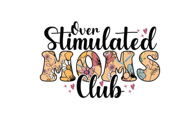 Over Stimulated Moms Club Sublimation T-Shirt Design
