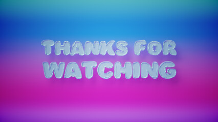 Thanks For Watching White Balloon 3D Text Deflated outro effect isolated on blue and pink cyberpunk gradient background. 4k Thank You For Watching White Balloon end screen artwork illustration.