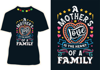 A Mother's Love Is The Heart Of A Family Mother's Day T-shirt Design