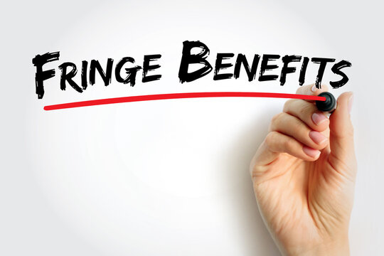 Fringe Benefits - additional benefits offered to an employee, above the stated salary, text concept background