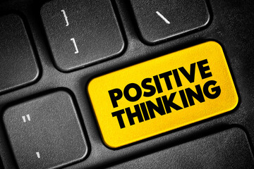 Positive Thinking - means that you approach unpleasantness in a more positive and productive way, text button on keyboard, concept background - obrazy, fototapety, plakaty