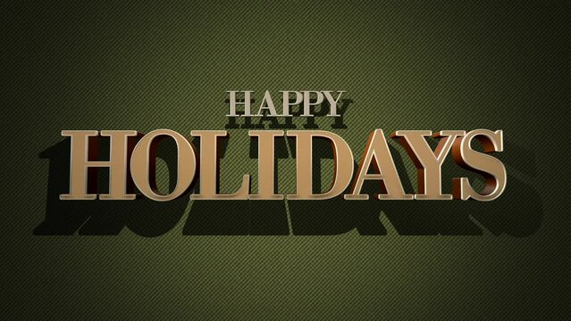 A modern and festive Happy Holidays greeting in gold letters on a dark green background. The 3D effect, size variations, and even spacing create an eye-catching design