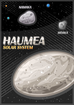 Vector Poster for Haumea, futuristic vertical banner with illustration of oval dwarf planet with moon Hi'iaka and Namaka on black starry background, fantasy cosmo leaflet with text haumea solar system