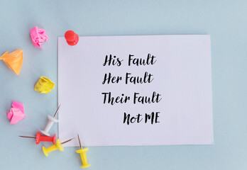 His fault ,her fault ,their fault ,Not Me pinned note on blue background 