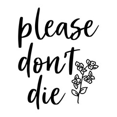 Fototapeta premium Please Don't Die