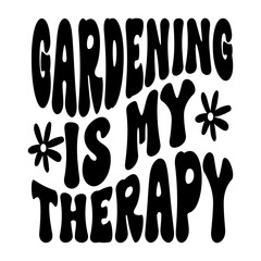 Gardening Is My Therapy