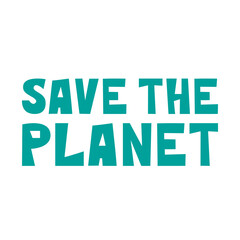 Save the Planet lettering phrase. Protect the Earth, saving nature, environment, ecology problems related saying. Vector text illustration design