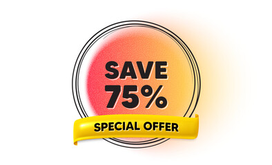 Obraz premium Save 75 percent off tag. Hand drawn round frame gradient banner. Sale Discount offer price sign. Special offer symbol. Discount ribbon message. 3d quotation banner. Text balloon. Vector