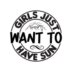 Girls Just Want to Have Sun SVG Cut File