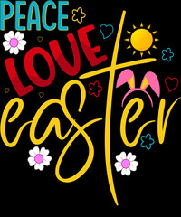 Peace Love Easter, Happy Easter, Easter T-shirt Design. Ready to print for apparel, poster, and illustration. Modern, simple, lettering t-shirt vector
