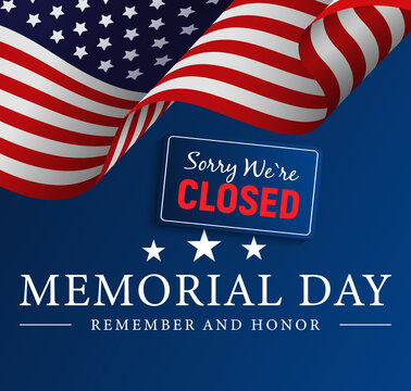 We will be closed for Memorial Day