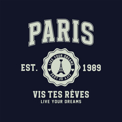 Collegiate Paris slogan typography and french vis tes reves (Live Your Dreams) slogan print design. Varsity slogan tee shirt, sport apparel print. Vintage graphics - obrazy, fototapety, plakaty