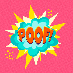 Poof - comic speech bubble, text sound effect. Colorful vector illustration of explosion in cartoon style.