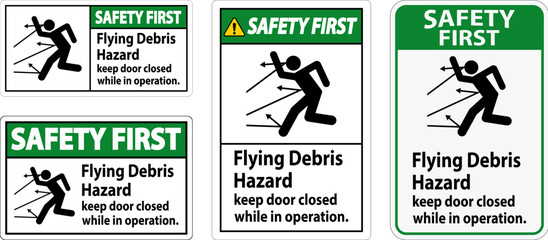 Safety First sign indicating the risk of flying debris, advising to keep the door closed.