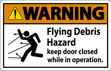 Warning sign indicating the risk of flying debris, advising to keep the door closed.