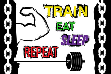 Train Eat Sleep Repeat. Motivational quote. Template for gym, t-shirt, cover, banner or your art works