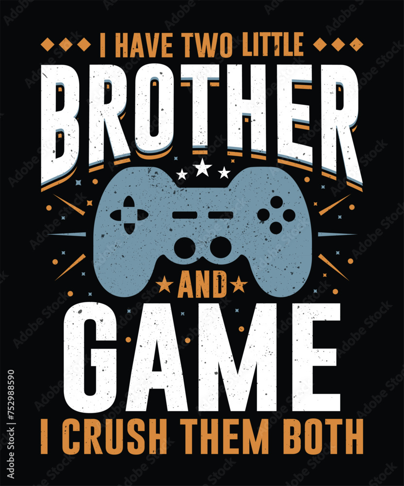 Wall mural I have two little brother and game,typography t shirt design