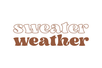 Sweater weather, Fall SVG T shirt design