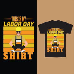 This is my Labor Day Shirt T Shirt Design.