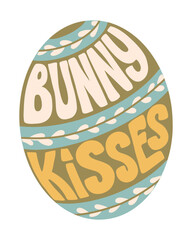 Retro hippie style Easter lettering in egg shape. Slogan Bunny Kisses in vintage groovy style. Trendy print design for posters, cards, shirt print social media graphics. Holiday composition