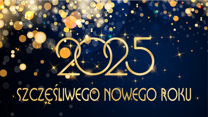 karta lub baner z życzeniami szczęśliwego nowego roku 2025 w złocie na niebieskim tle ze złotymi kółkami i brokatem z efektem bokeh w lewym górnym rogu