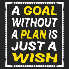 A goal without a plan is just a wish motivational quote vector design with decorative frame for motivation hard work gym 