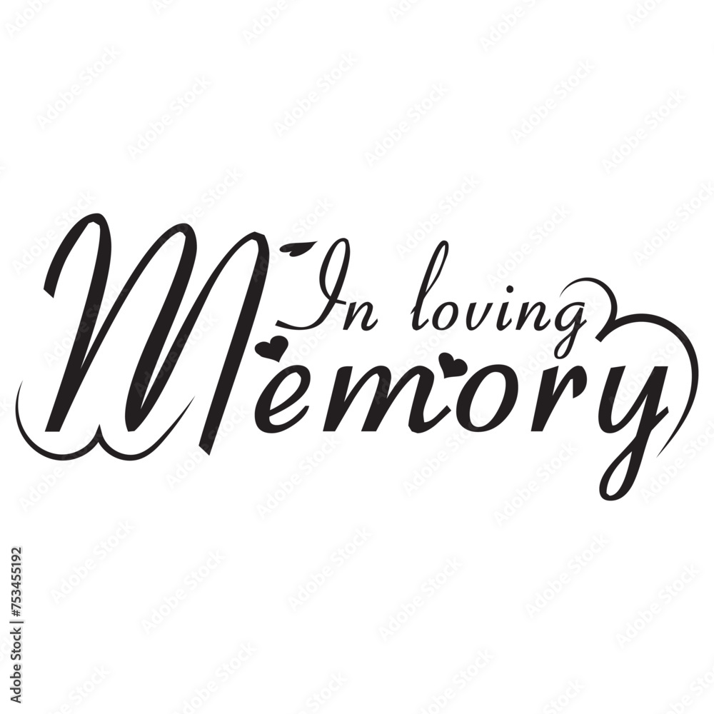 Poster in loving memory text vector written with an elegant typography. isolated on white background.
