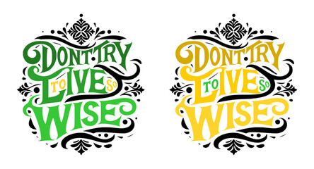 typographic art style that words - don't try to live so wise - green and yellow (artwork 2)