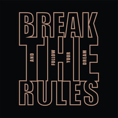 Break rules slogan typography design, vector illustration