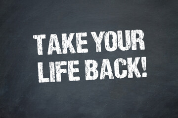 Fototapeta premium Take your life back 