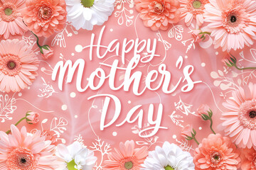 A festive Mother's Day design with 'Happy Mother's Day' script surrounded by a colorful assortment of pink and white flowers on a coral background