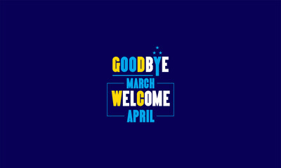 You can download Goodbye March Welcome April wallpapers and backgrounds on your smartphone, tablet, or computer.