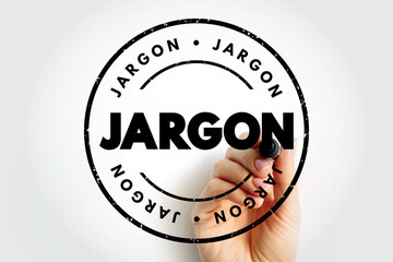 Jargon - specialized terminology associated with a particular field or area of activity, text...