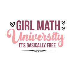 Girl math typography design on plain white transparent isolated background for card, shirt, hoodie, sweatshirt, apparel, tag, mug, icon, poster or badge