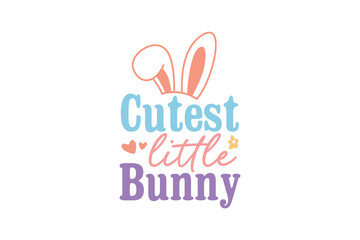 Cutest little Bunny, Easter Bunny T shirt design