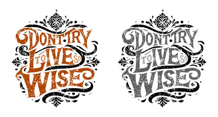typographic art grunge texture that words - don't try to live so wise - brown and grey (artwork 3)