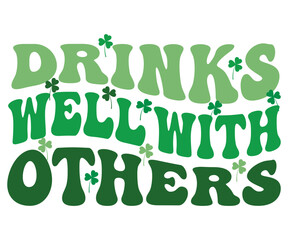 Drinks Well With Others,St Patricks,T-shirt Design,Wine Svg,Drinking Svg,Wine Quotes Svg,Wine Lover,Wine Time Svg,Wine Glass Svg,Funny Wine Svg,Beer Svg,Cut File