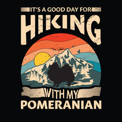 It's a good day for hiking with my Pomeranian Dog Typography T-shirt design vector
