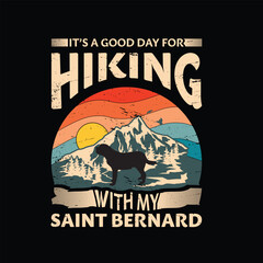 It's a good day for hiking with my Saint Bernard Dog Typography T-shirt design vector

