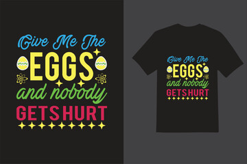 Give me the eggs and nobody gets hurt Typography T shirt design