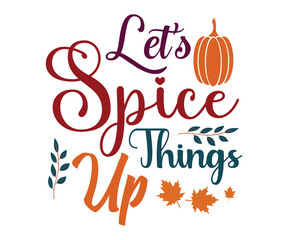 Fototapeta premium Fall Svg,Fall Quotes,Fall Vibes,Pumpkin Svg,Fall Retro Shirt,Autumn Svg,Thanksgiving Shirt,Pumpkin Season Svg,Cut File,Spice Baby Svg,Love Fall