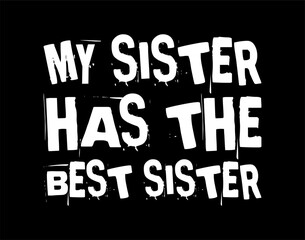 my sister has the best sister simple typography with black background