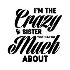I'm The Crazy Sister You Hear So Much About SVG