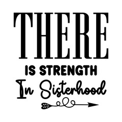 There Is Strength In Sisterhood SVG