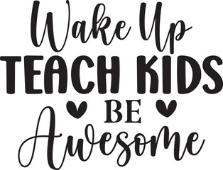 Wake Up Teach Kids Be Awesome