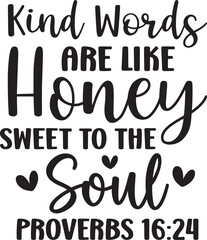 Kind Words Are Like Honey Sweet To The Soul