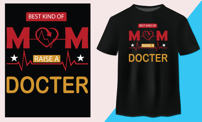 BEST KIND OF MOM RAISE A DOCTER-Mom Mama Mother's Day T-shirt And SVG Design, Mom Mama SVG Quotes Design, Vector EPS Editable Files, can you download this Design.
