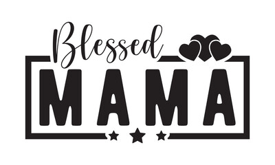 Blessed mama svg,Mother's Day Svg,Mom life Svg,Mom lover home decor Hand drawn phrases,Mothers day typography t shirt quotes vector Bundle,Happy Mother's day svg,Cut File Cricut,Silhouette 