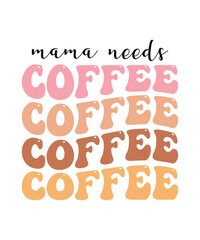 Mama needs coffee t shirt design print template