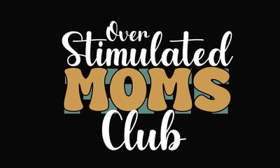 Obraz premium Over Stimulated Moms Club Retro PNG T-Shirt Design